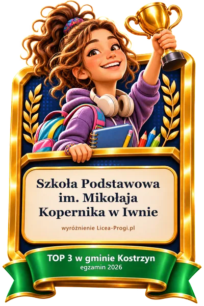 Odznaka: Szkoła Podstawowa im. Mikołaja Kopernika w Iwnie — TOP 3 w gminie Kostrzyn · egzamin 2026 (Licea-Progi.pl)