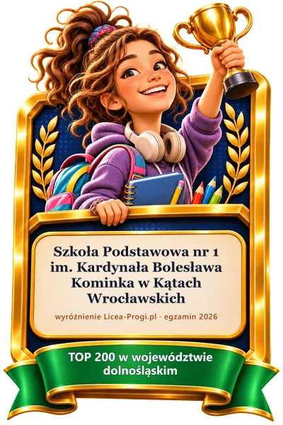 Odznaka: Szkoła Podstawowa nr 1 im. Kardynała Bolesława Kominka w Kątach Wrocławskich — TOP 200 w województwie dolnośląskim · egzamin 2026 (Licea-Progi.pl)